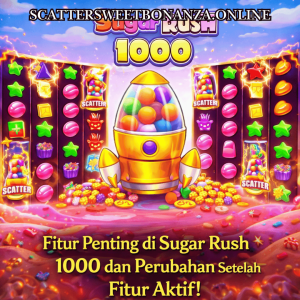 Fitur Penting di Sugar Rush 1000 dan Perubahan Setelah Fitur Aktif!