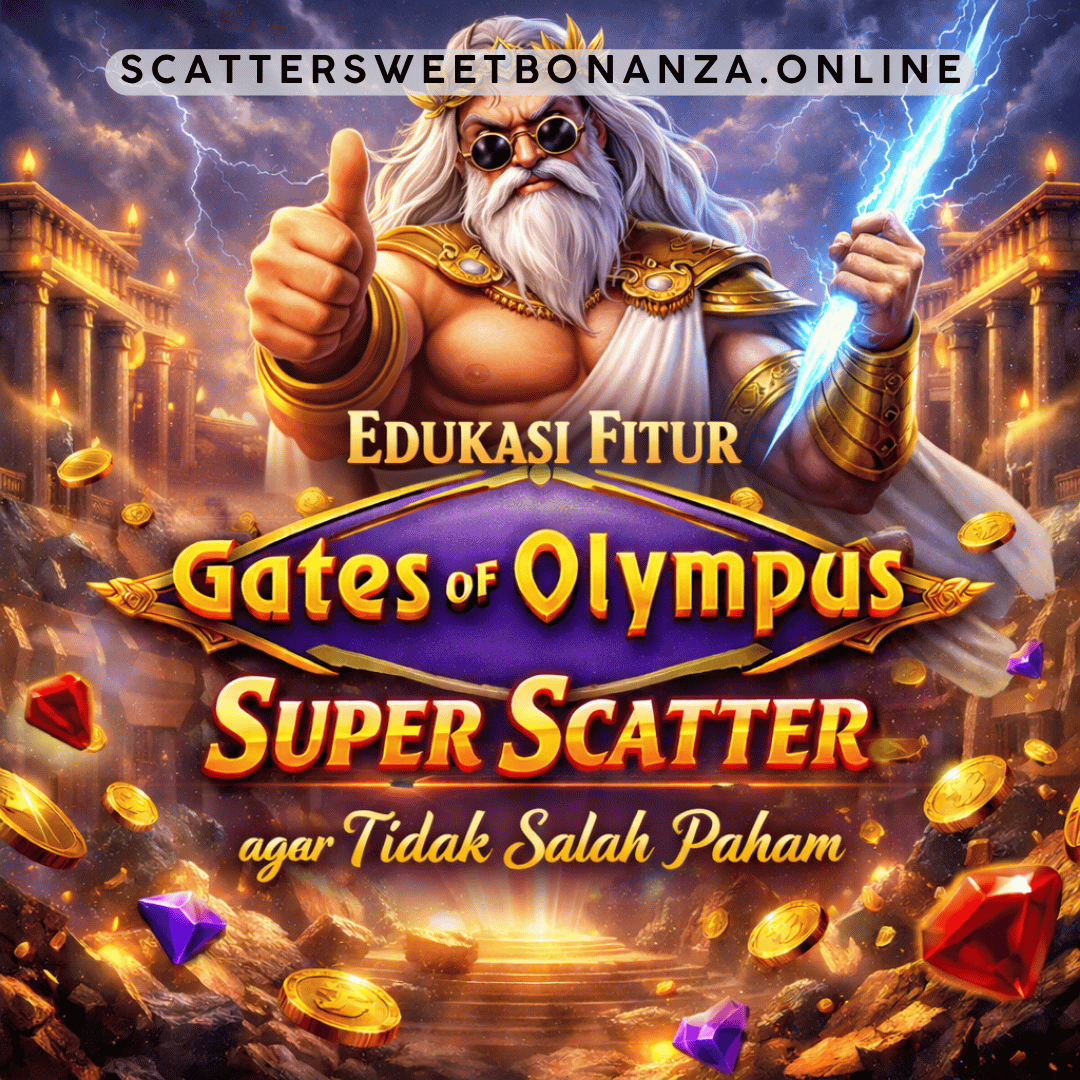 Edukasi Fitur Gates of Olympus Super Scatter agar Tidak Salah Paham